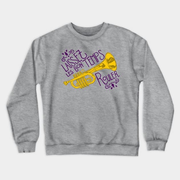 Laissez Les Bon Temps Rouler Crewneck Sweatshirt by Woah there Pickle